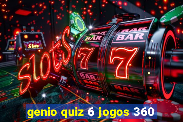 genio quiz 6 jogos 360